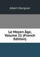 Le Moyen Age, Volume 21 (French Edition), Albert Marignan 