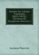 ?tudes Sur L'?cole Fran?aise (1831-1852).: Peinture Et Sculpture, Volume 1, Gustave Planche 