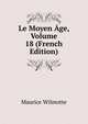 Le Moyen Age, Volume 18 (French Edition), Maurice Wilmotte 
