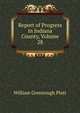 Report of Progress in Indiana County, Volume 28, William Greenough Platt 