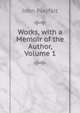 Works, with a Memoir of the Author, Volume 1, John Playfait 