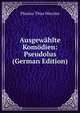 Ausgewahlte Komodien: Pseudolus (German Edition), Titus Maccius Plautus 