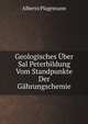Geologisches Uber Sal Peterbildung Vom Standpunkte Der Gahrungschemie (German Edition), Alberto Plagemann 
