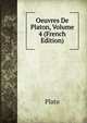 Oeuvres De Platon, Volume 4 (French Edition), Plato 