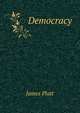 Democracy ., James Platt 