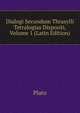 Dialogi Secundum Thrasylli Tetralogias Dispositi, Volume 1 (Latin Edition), Plato 