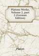 Platons Werke, Volume 2, part 2 (German Edition), Plato 