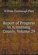 Report of Progress in Armstrong County, Volume 29, William Greenough Platt 