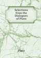 Selections from the Dialogues of Plato, Plato 