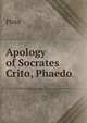 Apology of Socrates Crito, Phaedo, Plato 