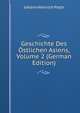 Geschichte Des Ostlichen Asiens, Volume 2 (German Edition), Johann Heinrich Plath 
