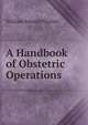A Handbook of Obstetric Operations, William Smoult Playfair 