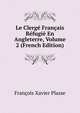 Le Clerge Francais Refugie En Angleterre, Volume 2 (French Edition), Francois Xavier Plasse 