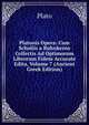Platonis Opera: Cum Scholiis a Ruhnkenio Collectis Ad Optimorum Librorum Fidem Accurate Edita, Volume 7 (Ancient Greek Edition), Plato 