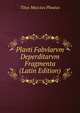 Plavti Fabvlarvm Deperditarvm Fragmenta (Latin Edition), Titus Maccius Plautus 