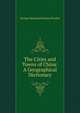 The Cities and Towns of China: A Geographical Dictionary, George Macdonald Home Playfair 