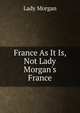 France As It Is, Not Lady Morgan's France, Lady Morgan 