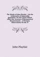 The Works of John Playfair .: On the Arithemetic of Impossible Quantities. On the Causes Which Affect the Accuracy of Barometrical Measurements. . of Porisms. Observations On the Tr, John Playfair 
