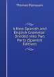 A New Spanish and English Grammar: Divided Into Two Parts (Spanish Edition), Thomas Planquais 