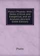 Plato's Phaedo: With Notes Critical and Exegetical, and an Analysis (Ancient Greek Edition), Plato 