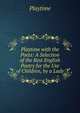 Playtime with the Poets: A Selection of the Best English Poetry for the Use of Children, by a Lady, Playtime 