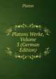 Platons Werke, Volume 3 (German Edition), Plato 
