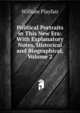 Political Portraits in This New Era: With Explanatory Notes, Historical and Biographical, Volume 2, William Playfair 