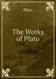 The Works of Plato., Plato 