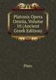 Platonis Opera Omnia, Volume 10 (Ancient Greek Edition), Plato 