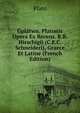 Gplatwn. Platonis Opera Ex Recens. R.B. Hirschigii (C.E.C. Schneideri), Graece Et Latine (French Edition), Plato 