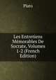 Les Entretiens Memorables De Socrate, Volumes 1-2 (French Edition), Plato 