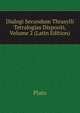 Dialogi Secundum Thrasylli Tetralogias Dispositi, Volume 2 (Latin Edition), Plato 