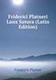 Friderici Platneri Lanx Satura (Latin Edition), Friedrich Platner 