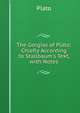 The Gorgias of Plato: Chiefly According to Stallbaum's Text, with Notes, Plato 