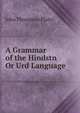 A Grammar of the Hindstn Or Urd Language, John Thompson Platts 