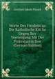 Worte Des Friedens an Die Katholische Kirche Gegen Ihre Vereinigung Mit Der Protestantischen (German Edition), Gottlieb Jakob Planck 