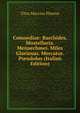 Comoediae: Bacchides. Mostellaria. Menaechmei. Miles Gloriosus. Mercator. Pseudolus (Italian Edition), Titus Maccius Plautus 