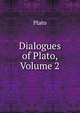 Dialogues of Plato, Volume 2, Plato 