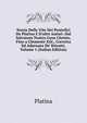 Storia Delle Vite Dei Pontefici Da Platina E D'altri Autori: Dal Salvatore Nostro Gesu Christo, Fino a Clemente Xiii., Corretta Ed Adornata De' Ritratti, Volume 1 (Italian Edition), Platina 