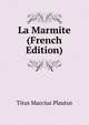 La Marmite (French Edition), Titus Maccius Plautus 