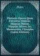 Platonis Opera Quae Feruntur Omnia: Hippias Maior, Hippias Minor, Io, Menexenus, Clitopho (Latin Edition), Plato 