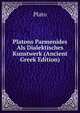Platons Parmenides Als Dialektisches Kunstwerk (Ancient Greek Edition), Plato 