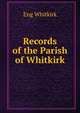 Records of the Parish of Whitkirk, Eng Whitkirk 
