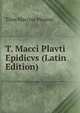 T. Macci Plavti Epidicvs (Latin Edition), Titus Maccius Plautus 