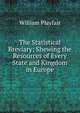 The Statistical Breviary: Shewing the Resources of Every State and Kingdom in Europe, William Playfair 