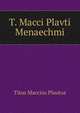 T. Macci Plavti Menaechmi, Titus Maccius Plautus 