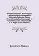 Friderici Platneri . Pro Linguae Latinae Utilitate in Republica Litteraria Defensio, Quam Decem Excursibus Instructam Et Variis Opusculis Adauctam Ed. E.F. Vogel (Latin Edition), Friedrich Platner 