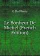 Le Bonheur De Michel (French Edition), G Du Planty 