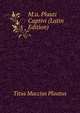 M.a. Plauti Captivi (Latin Edition), Titus Maccius Plautus 