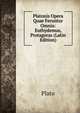 Platonis Opera Quae Feruntur Omnia: Euthydemus, Protagoras (Latin Edition), Plato 